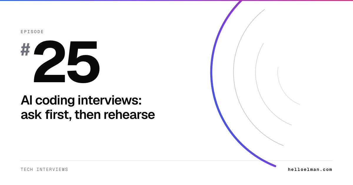 Episode 25. AI coding interviews: ask first, then rehearse
