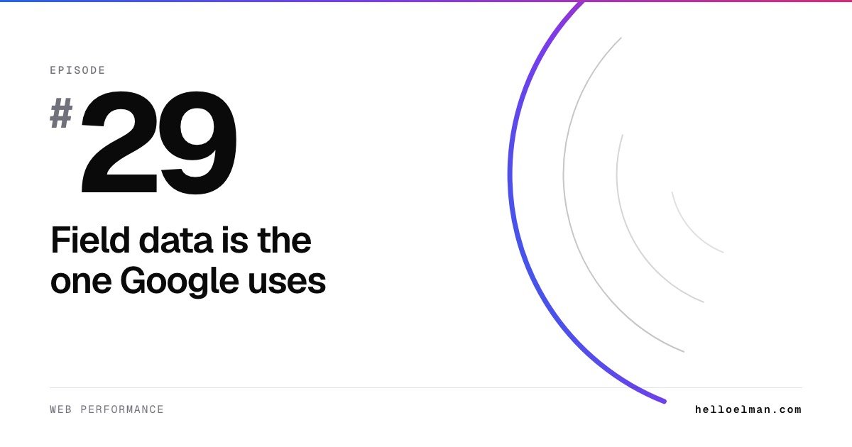 Episode 29. Field data is the one Google uses