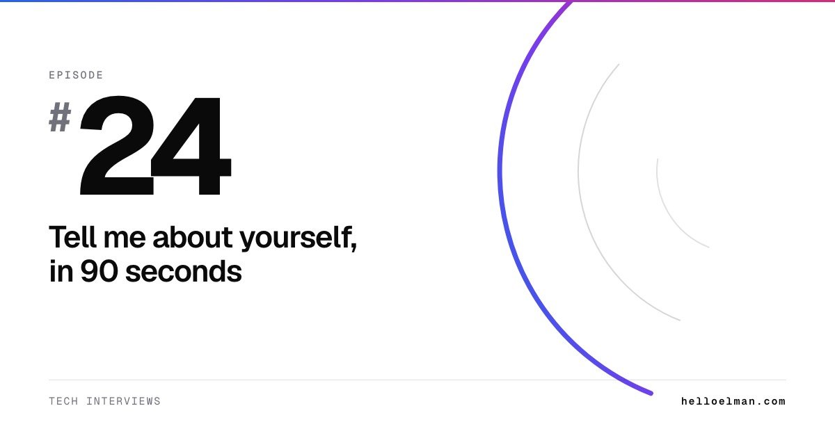 Episode 24. Tell me about yourself, in 90 seconds