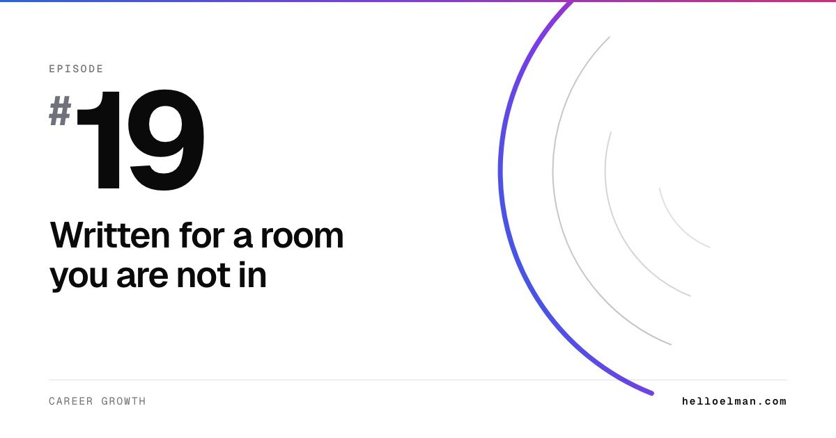Episode 19. Written for a room you are not in