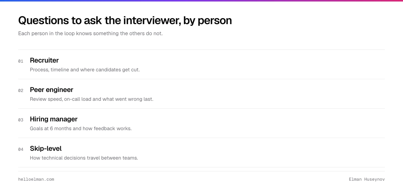 Questions to ask the interviewer by person: the recruiter on process, a peer engineer on daily work, the hiring manager on goals, a skip-level on decisions